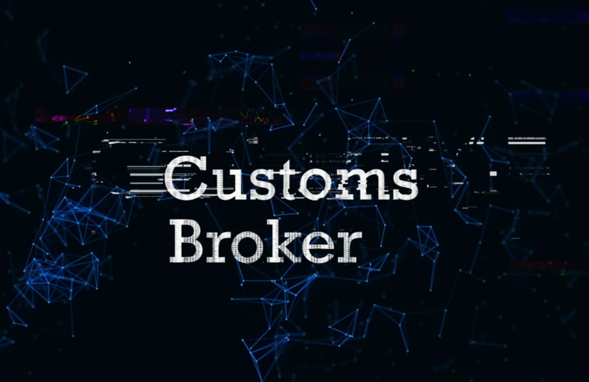 Who is a Customs Broker?